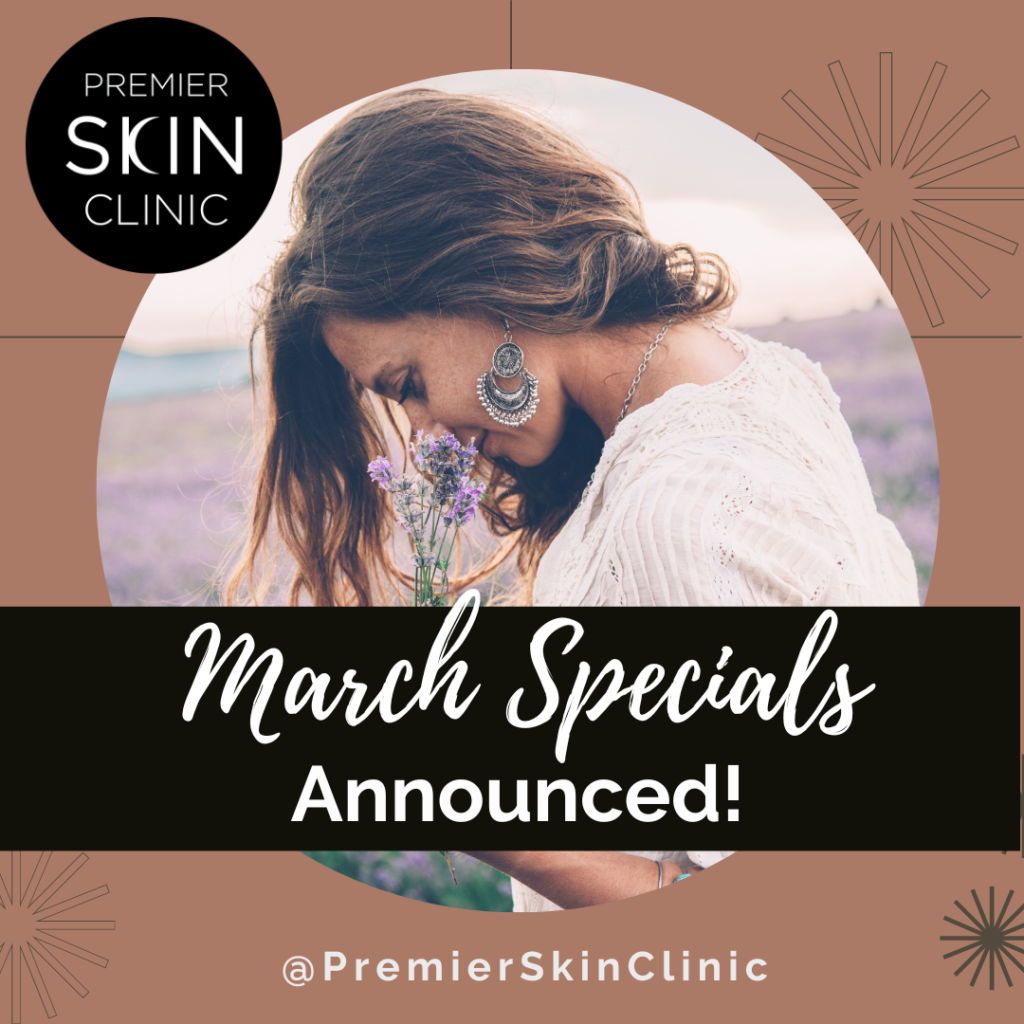 March Specials at Premier Skin Clinic 2023