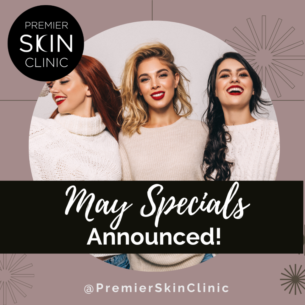 May Specials at Premier Skin Clinic in Fort Collins